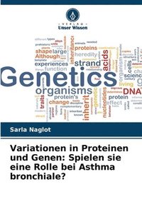 bokomslag Variationen in Proteinen und Genen: Spielen sie eine Rolle bei Asthma bronchiale?