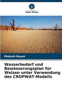bokomslag Wasserbedarf und Bewässerungsplan für Weizen unter Verwendung des CROPWAT-Modells