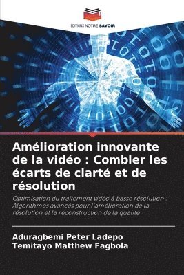Amélioration innovante de la vidéo: Combler les écarts de clarté et de résolution