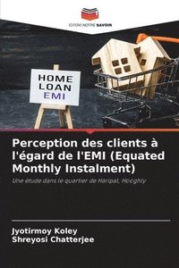 bokomslag Perception des clients à l'égard de l'EMI (Equated Monthly Instalment)