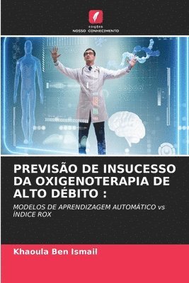 Khaoula Ben Ismail - Previsão de Insucesso Da Oxigenoterapia de Alto Débito, Häftad