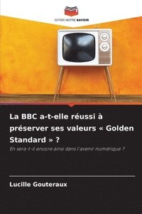 bokomslag BBC a-t-elle réussi à préserver ses valeurs Golden Standard