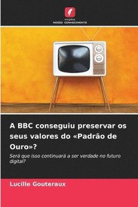 bokomslag A BBC conseguiu preservar os seus valores do Padrão de Ouro?