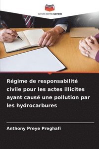bokomslag Régime de responsabilité civile pour les actes illicites ayant causé une pollution par les hydrocarbures