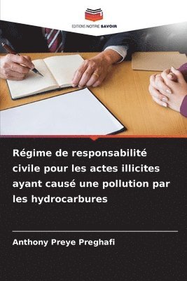 bokomslag Régime de responsabilité civile pour les actes illicites ayant causé une pollution par les hydrocarbures