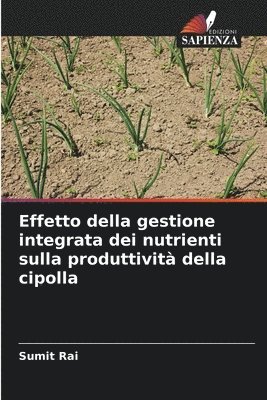 bokomslag Effetto della gestione integrata dei nutrienti sulla produttivit della cipolla