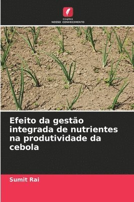Sumit Rai - Efeito da gestão integrada de nutrientes na produtividade da cebola, Häftad