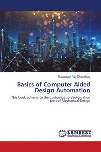 bokomslag Basics of Computer Aided Design Automation