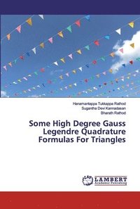 bokomslag Some High Degree Gauss Legendre Quadrature Formulas For Triangles