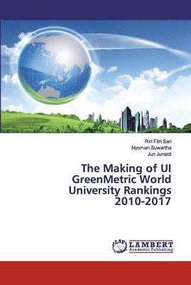 bokomslag The Making of UI GreenMetric World University Rankings 2010-2017