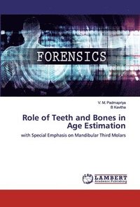 bokomslag Role of Teeth and Bones in Age Estimation