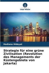 bokomslag Strategie fr eine grne Zivilisation (Revolution des Managements der Kstengebiete von Jakarta)