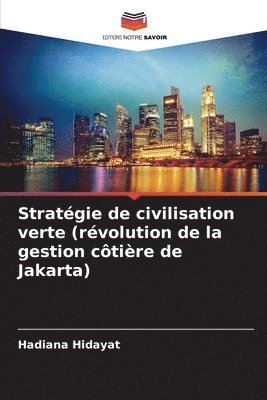 bokomslag Stratgie de civilisation verte (rvolution de la gestion ctire de Jakarta)