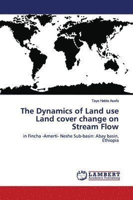 The Dynamics of Land use Land cover change on Stream Flow 1