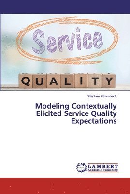 Modeling Contextually Elicited Service Quality Expectations 1