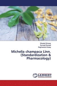bokomslag Michelia champaca Linn. (Standardization & Pharmacology)