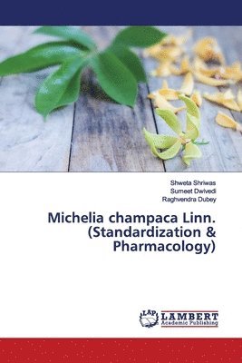 Michelia champaca Linn. (Standardization & Pharmacology) 1