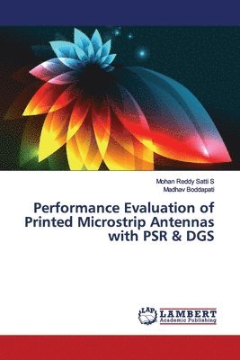 Performance Evaluation of Printed Microstrip Antennas with PSR & DGS 1