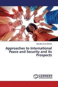bokomslag Approaches to International Peace and Security and its Prospects