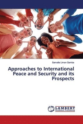 Approaches to International Peace and Security and its Prospects 1