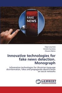 bokomslag Innovative technologies for fake news detection. Monograph