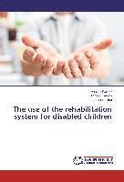Anatoly Karpov, Gennady Feskov, Anna Litus - The use of the rehabilitation system for disabled children, Häftad