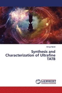 bokomslag Synthesis and Characterization of Ultrafine TATB