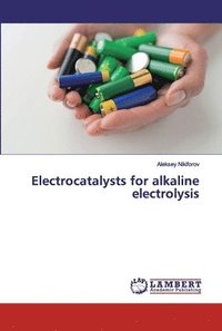 bokomslag Electrocatalysts for alkaline electrolysis