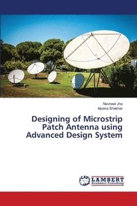 bokomslag Designing of Microstrip Patch Antenna using Advanced Design System