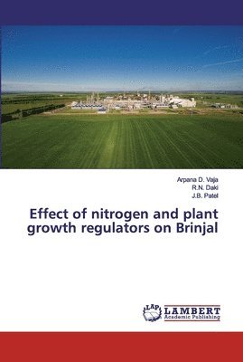 bokomslag Effect of nitrogen and plant growth regulators on Brinjal
