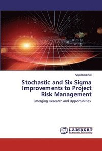 bokomslag Stochastic and Six Sigma Improvements to Project Risk Management