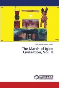 bokomslag The March of Igbo Civilization, Vol. II