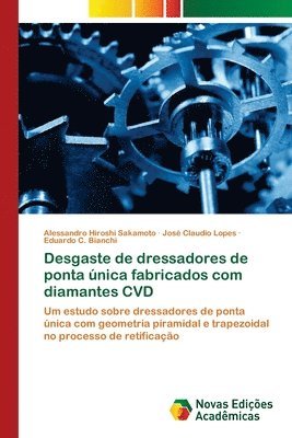 Desgaste de dressadores de ponta unica fabricados com diamantes CVD 1