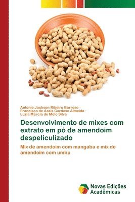 bokomslag Desenvolvimento de mixes com extrato em po de amendoim despeliculizado