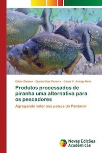 bokomslag Produtos processados de piranha uma alternativa para os pescadores