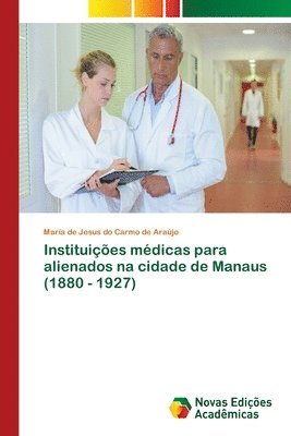Instituies mdicas para alienados na cidade de Manaus (1880 - 1927) 1