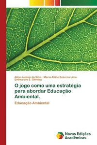 bokomslag O jogo como uma estratgia para abordar Educao Ambiental.