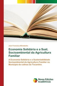 bokomslag Economia Solidria e a Sust. Socioambiental da Agricultura Familiar