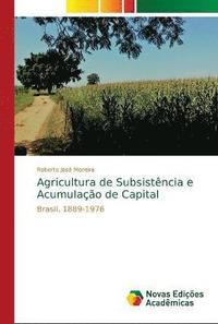 bokomslag Agricultura de Subsistncia e Acumulao de Capital