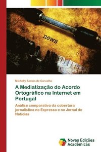 bokomslag A Mediatizao do Acordo Ortogrfico na Internet em Portugal