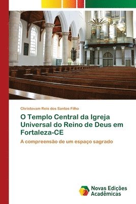 O Templo Central da Igreja Universal do Reino de Deus em Fortaleza-CE 1