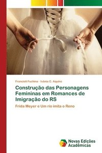 bokomslag Construo das Personagens Femininas em Romances de Imigrao do RS