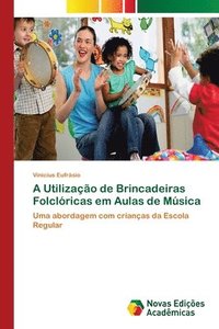 bokomslag A Utilizao de Brincadeiras Folclricas em Aulas de Msica