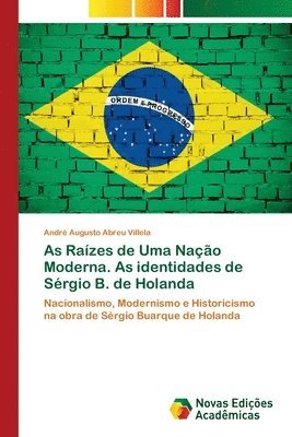 bokomslag As Razes de Uma Nao Moderna. As identidades de Srgio B. de Holanda