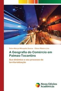 bokomslag A Geografia do Comrcio em Palmas-Tocantins