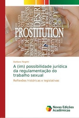 A (im) possibilidade jurdica da regulamentao do trabalho sexual 1