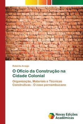 bokomslag O Ofcio da Construo na Cidade Colonial