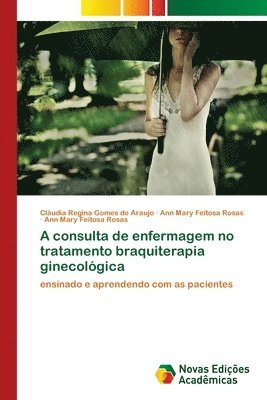 A consulta de enfermagem no tratamento braquiterapia ginecolgica 1