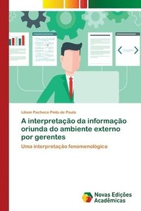 bokomslag A interpretao da informao oriunda do ambiente externo por gerentes