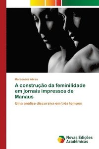bokomslag A construo da feminilidade em jornais impressos de Manaus